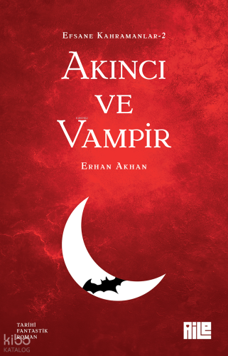 Akıncı ve Vampir;Efsane Kahramanlar-2 | Erhan Akhan | Aile Yayınları