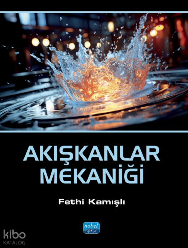 Akışkanlar Mekaniği | Fethi Kamışlı | Nobel Akademik Yayıncılık