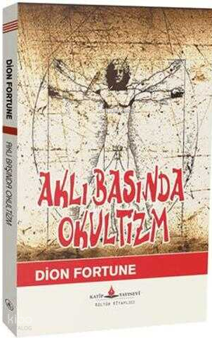 Aklı Başında Okültizm | Dion Fortune | Katip Yayınevi