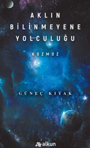 Aklın Bilinmeyene Yolculuğu - Kozmoz