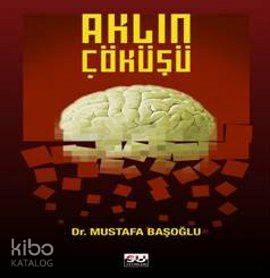 Aklın Çöküşü | Mustafa Başoğlu | Su Yayınevi