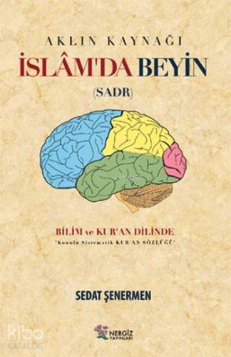 Aklın Kaynağı İslâm'da Beyin (Sadr); Bilim ve Kur'an Dilinde