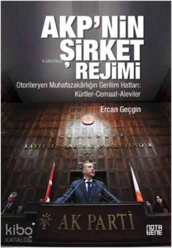 AKPnin Şirket Rejimi; Otoriteryen Muhafazakarlığın Gerilim Hatları:Kürtler-Cemaat-Aleviler