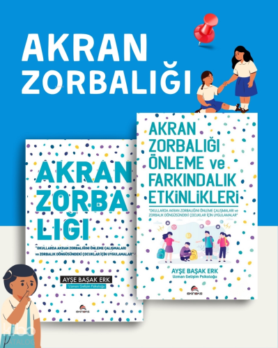 Akran Zorbalığı - Akran Zorbalığı Önleme ve Farkındalık İlkeleri (2 Kitap);Çocuklarda Akran Zorbalığını Önleme ve Zorbalık Döngüsündeki Çocuklar İçin Önemli Uygulamalar