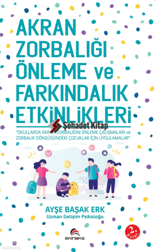 Akran Zorbalığı Önleme ve Farkındalık Etkinlikleri | Ayşe Başak Erk | 