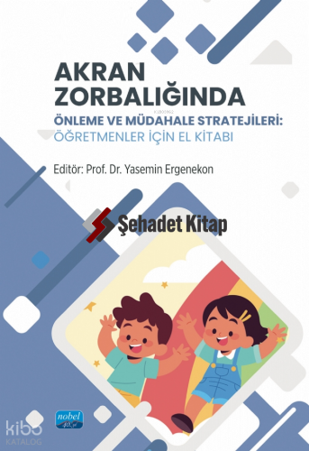Akran Zorbalığında Önleme ve Müdahale Stratejileri - Öğretmenler İçin El Kitabı