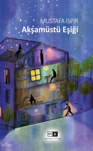 Akşamüstü Eşiği | Mustafa İspir | Mirhan Kitap