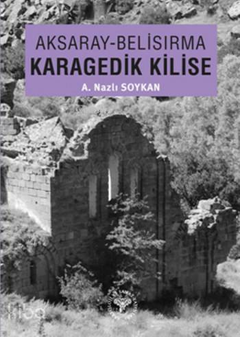 Aksaray - Belisırma Karagedik Kilise