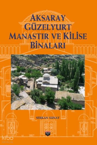 Aksaray Güzelyurt Manastır Ve Kilise Binaları