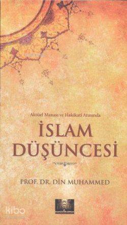 Aktüel Manası ve Hakikati Arasında İslam Düşüncesi