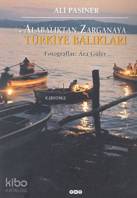 Alabalıktan Zarganaya Türkiye Balıkları (Ciltli)