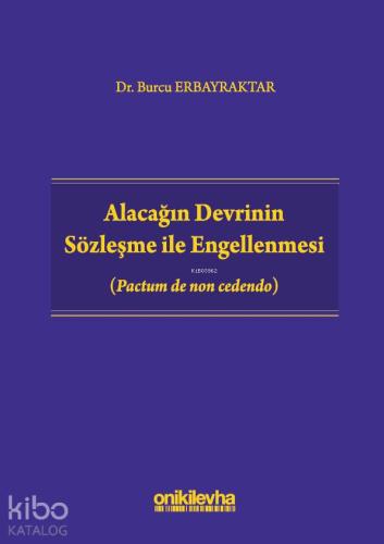 Alacağın Devrinin Sözleşme ile Engellenmesi (Pactum de non cedendo)