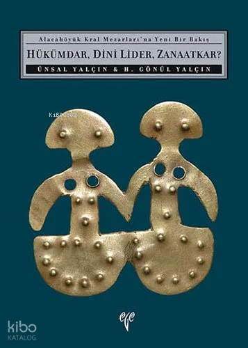 Alacahöyük Kral Mezarları'na Yeni Bir Bakış