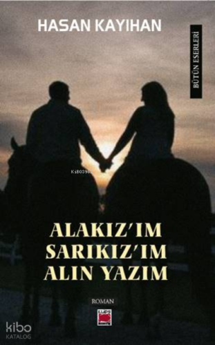 Alakız’ım, Sarıkız’ım, Alın Yazım