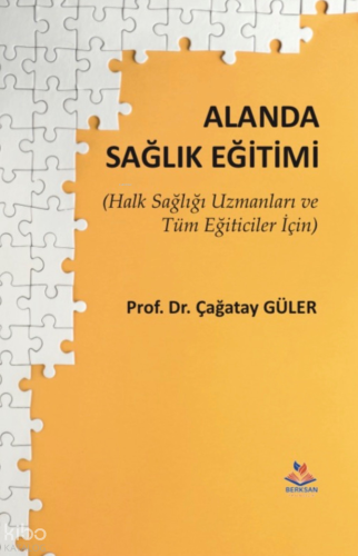 Alanda Sağlık Eğitimi;Halk Sağlığı Uzmanları ve Tüm Eğiticiler İçin | 
