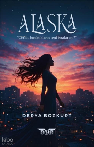 Alaska - Geride Bıraktıkların Seni Bırakır mı?