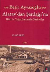 Alatav´dan Şardağı´na | Beşir Ayvazoğlu | Kapı Yayınları