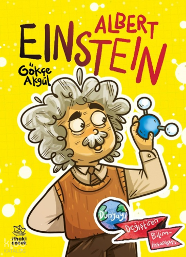 Albert Einstein – Dünyayı Değiştiren Bilim İnsanları | Gökçe Akgül | İ
