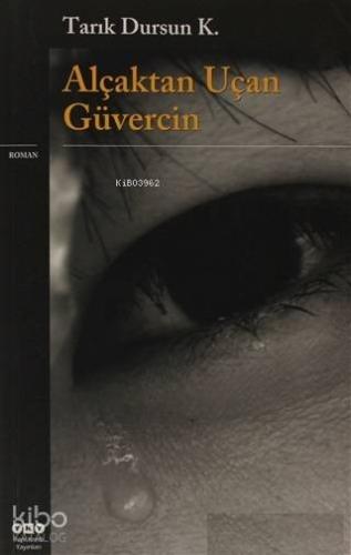 Alçaktan Uçan Güvercin | Tarık Dursun K. | Yapı Kredi Yayınları ( YKY 