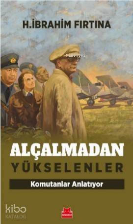 Alçalmadan Yükselenler | H. İbrahim Fırtına | Kırmızıkedi Yayınevi