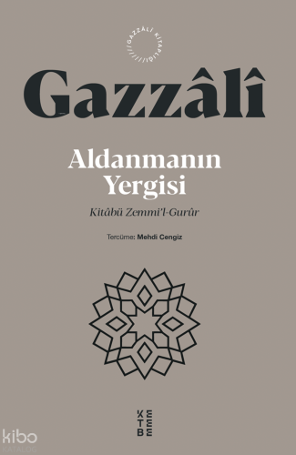 Aldanmanın Yergisi;Kitâbü Zemmi’l-Gurûr | İmam Gazzâlî | Ketebe Yayınl