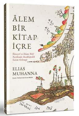 Alem Bir Kitap İçre;Nüveyrî ve İslam Telif Tarihinde Ansiklopedik Yazım Geleneği