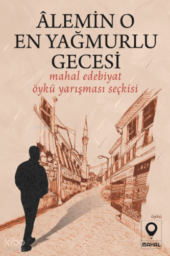 Âlemin O En Yağmurlu Gecesi ;(Mahal Edebiyat 2022 Öykü Yarışması Seçki