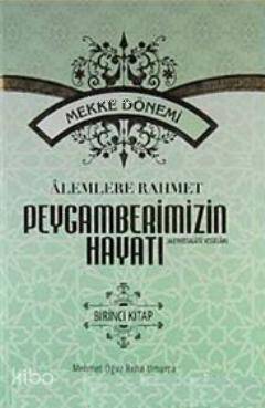 Alemlere Rahmet Peygamberimizin Hayatı 1 (Sıvama Kapak); Mekke Dönemi