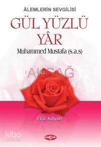 Âlemlerin Sevgilisi| Gül Yüzlü Yâr; Muhammed Mustafa (s.a.s) | Filiz K