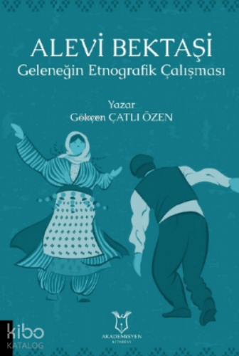 Alevi Bektaşi Geleneğin Etnografik Çalışması
