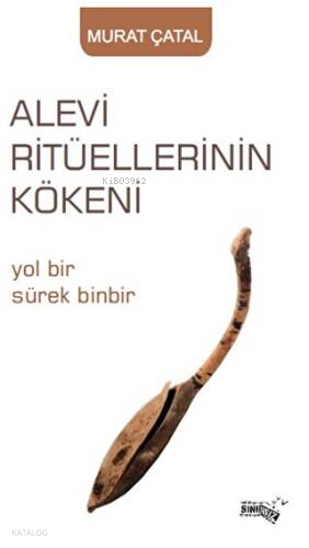 Alevi Ritüellerinin Kökeni;Yol Bir Sürek Binbir