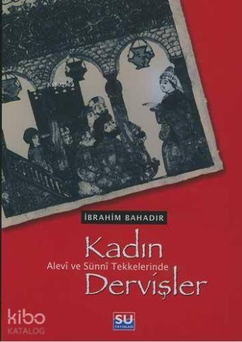 Alevî ve Sünnî Tekkelerinde Kadın Dervişler