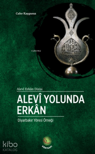 Alevi Yolunda Erkan;Diyarbakır Yöresi Örneği