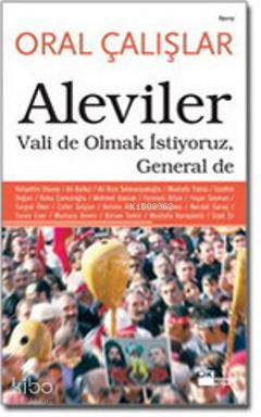 Aleviler; Vali de Olmak İstiyoruz General de