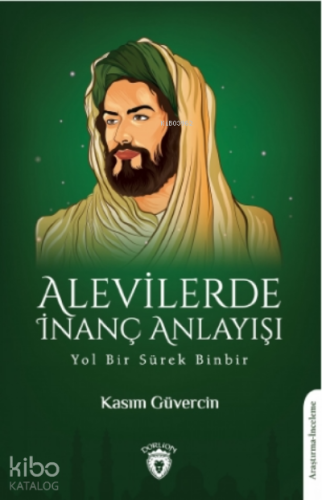 Alevilerde İnanç Anlayışı-yol Bir Sürek Binbir