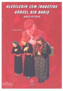 Alevilerin Cem İbadetine Görsel Bir Bakış