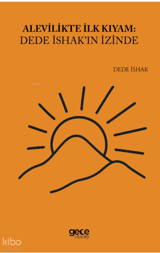 Alevilikte İlk Kıyam: Dede İshak'ın İzinde