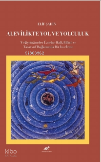 Alevilikte Yol ve Yolculuk Velâyetnâmeler Üzerine Halk Bilimi ve Tasavvuf Bağlamında Bir İnceleme