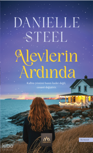 Alevlerin Ardında | Danielle Steel | Arkadya Yayınları