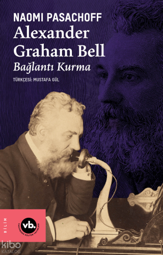 Alexander Graham Bell;Bağlantı Kurma | Naomi Pasachoff | Vakıfbank Kül