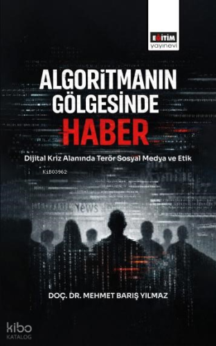 Algoritmanın Gölgesinde Haber | Mehmet Barış Yılmaz | Eğitim Yayınevi 