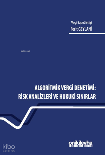 Algoritmik Vergi Denetimi;Risk Analizleri ve Hukuki Sınırlar | Ferit G