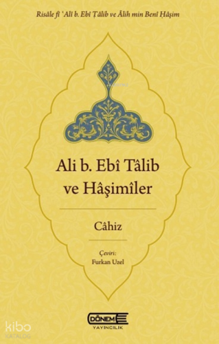 Ali b. Ebî Tâlib ve Hâşimîler | Cahiz | Dönem Yayıncılık