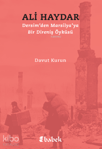 Ali Haydar ;Dersim’den Marsilya’ya Bir Direniş Öyküsü