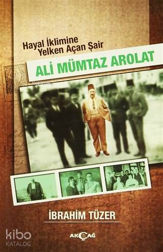 Ali Mümtaz Arolat; Hayal İklimine Yelken Açan Şair
