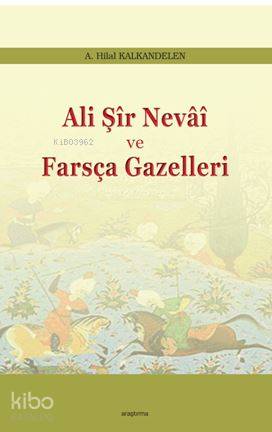 Ali Şir Nevai ve  Farsça Gazelleri