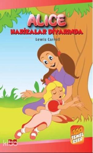 Alice Harikalar Diyarında; 100 Temel Eser | Lewis Carroll | Marcel Yay
