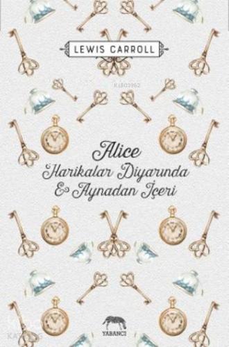 Alice Harikalar Diyarında ve Aynadan İçeri (Ciltli)