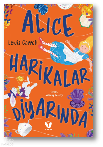 Alice Harikalar Diyarında | Lewis Carroll | Turkuvaz Kitap