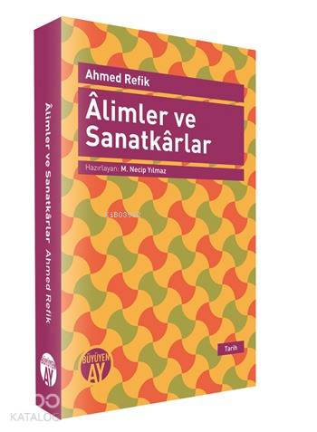 Alimler ve Sanatkarlar | Ahmed Refik | Büyüyen Ay Yayınları